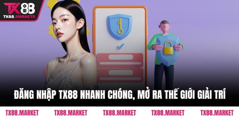 Đăng nhập TX88 – Thực Hiện Truy Cập Nhanh Tay, An Toàn - tivex
