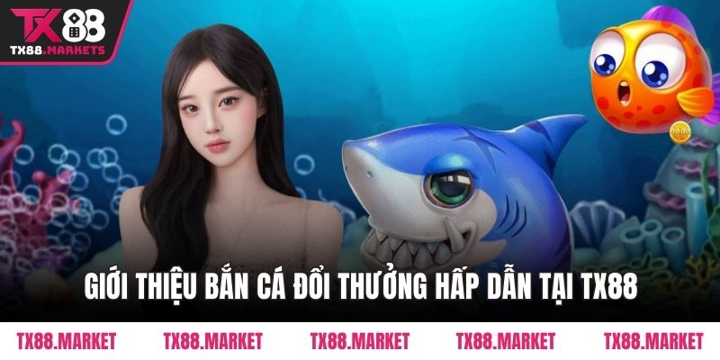 Kinh Nghiệm Chơi Bắn Cá Đổi Thưởng Tại TX88 Cho Người Mới - tivex