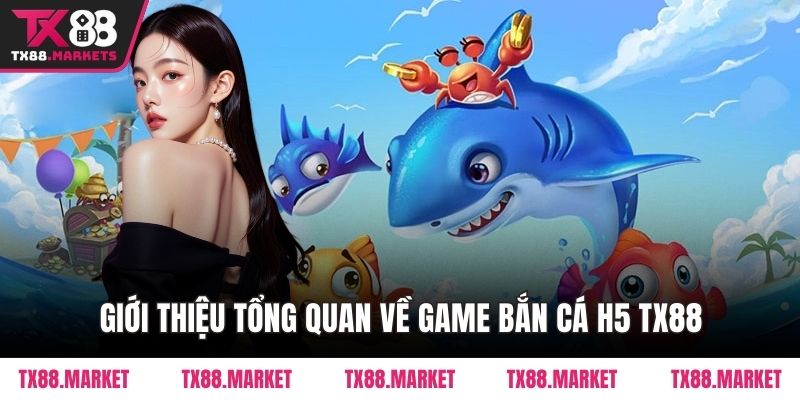 Cách Chơi Bắn Cá H5 TX88 Dễ Thắng Cho Mọi Game Thủ - tivex