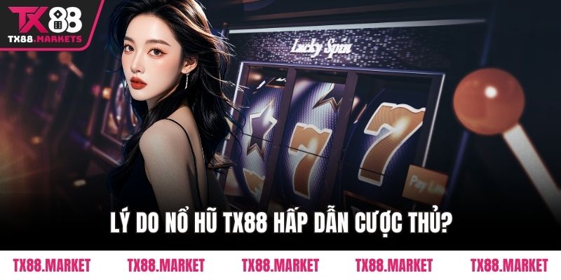Nổ Hũ TX88 – Cơ Hội Thắng Lớn Và Giải Trí Hấp Dẫn - tivex