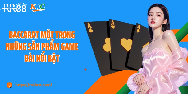 Baccarat RR88: Game Đổi Thưởng Ăn Khách Nhất Hiện Nay - tivex