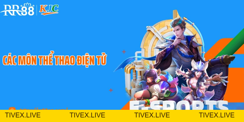 Các Môn Thể Thao Điện Tử Tại RR88 Được Người Chơi Yêu Thích - tivex