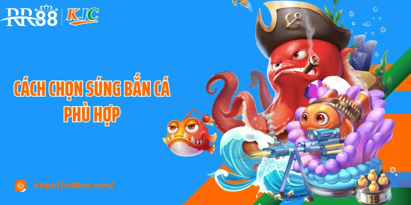 Cách Chọn Súng Bắn Cá Phù Hợp Giúp Bạn Săn Boss Lớn Tại RR88 - tivex