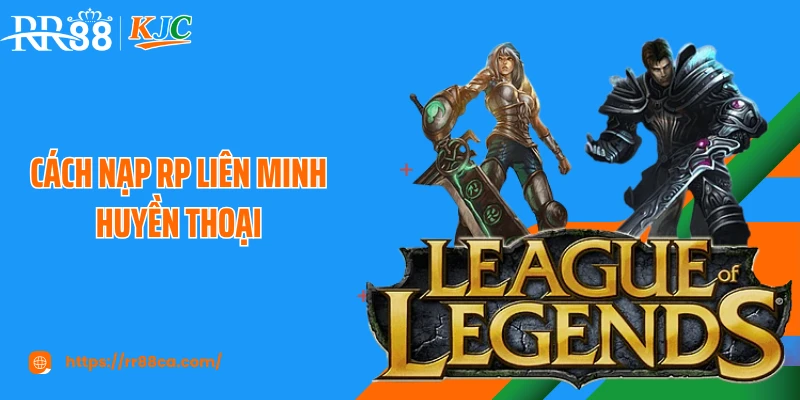 Cách Nạp RP Liên Minh Huyền Thoại Tại RR88 Cho Người Chơi - tivex