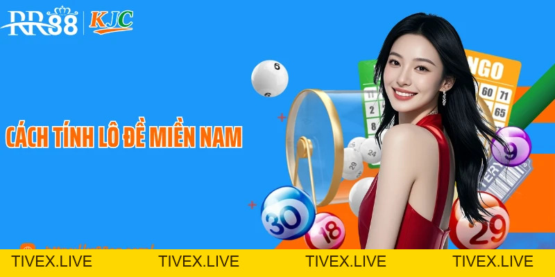 Cách Tính Lô Đề Miền Nam Tại RR88 Theo Chuyên Gia Lâu Năm - tivex
