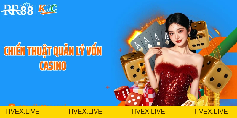 Chiến Thuật Quản Lý Vốn Casino RR88: Nâng Cao Hiệu Quả Cá Cược - tivex
