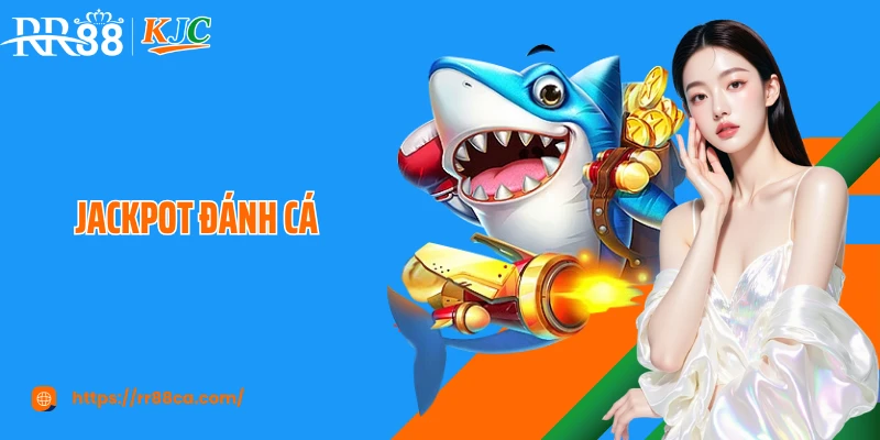 Jackpot Đánh Cá: Tựa Game Hot Dành Cho Ngư Thủ Hàng Đầu - tivex