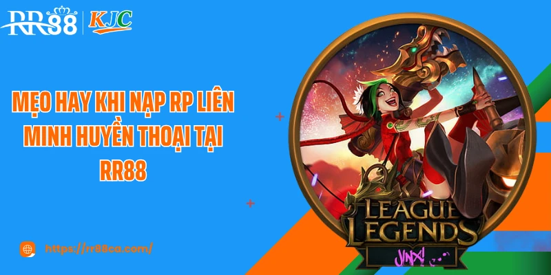 Cách Nạp RP Liên Minh Huyền Thoại Tại RR88 Cho Người Chơi - tivex