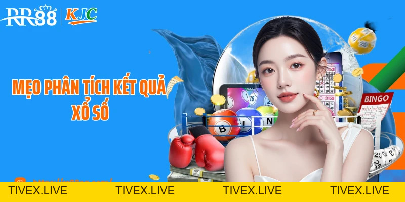 Mẹo Phân Tích Kết Quả Xổ Số RR88 Theo Cao Thủ Cá Cược - tivex