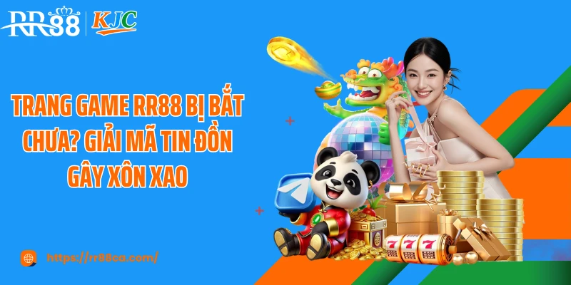 Trang Game RR88 Bị Bắt Chưa? Giải Mã Tin Đồn Gây Xôn Xao - tivex