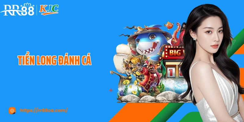 Tiền Long Đánh Cá RR88: Tựa Game Thu Hút Ngư Thủ Toàn Cầu - tivex