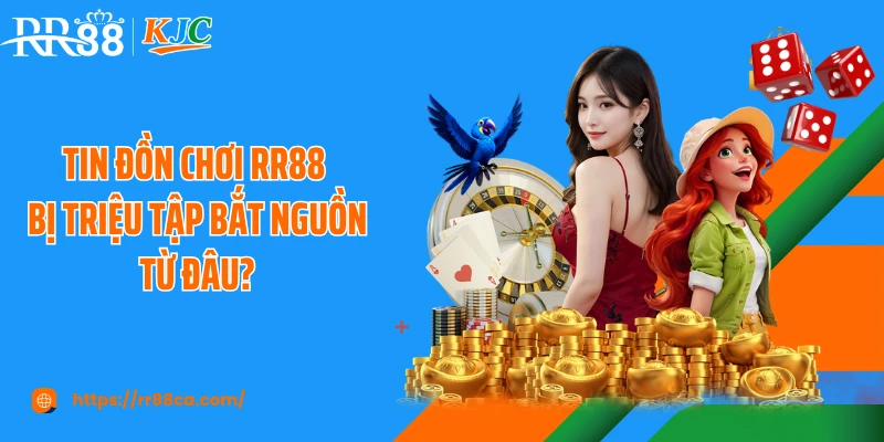 Chơi RR88 Bị Triệu Tập? Hiểu Đúng Để An Tâm Khi Cá Cược - tivex