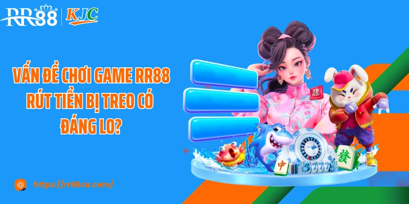 Tình Trạng Game RR88 Rút Tiền Bị Treo Và Cách Xử Lý Nhanh - tivex