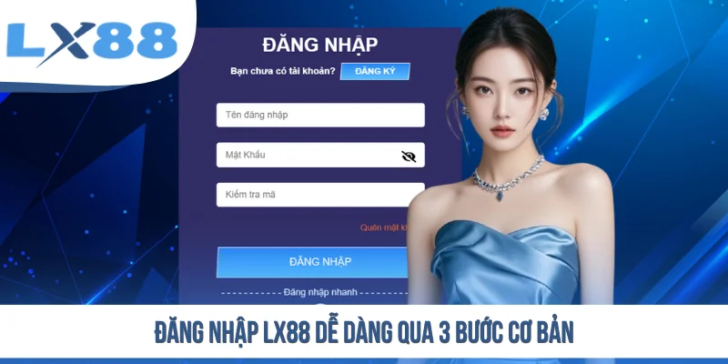 Đăng Nhập LX88 - Hướng Dẫn Truy Cập Tài Khoản Trong 30 Giây - tivex